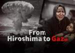 From Hiroshima to Gaza  <img src="https://cdn.islamtimes.org/images/video_icon.gif" width="16" height="13" border="0" align="top">